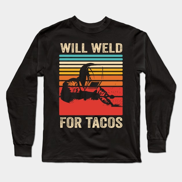 Welding Funny Welder Quotes Will Weld For Tacos Long Sleeve T-Shirt by Visual Vibes